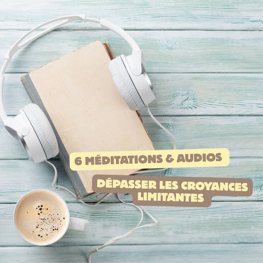 Pack Méditations Guidées : Dépasser vos Croyances Limitantes (Version Française)